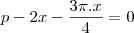 p-2x-\frac{3\pi.x}{4}=0 p-2x-\frac{3\pi.x}{4}=0