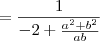 = \frac{1}{-2 + \frac{a^2+b^2}{ab}} = \frac{1}{-2 + \frac{a^2+b^2}{ab}}