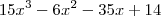 15x^3 -6x^2 -35x +14