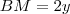 BM=2y