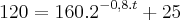 120=160.{2}^{-0,8.t}+25