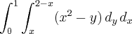 \int_{0}^{1}\int_{x}^{2-x}({x}^{2}-y)\,{d}_{y}\,{d}_{x} \int_{0}^{1}\int_{x}^{2-x}({x}^{2}-y)\,{d}_{y}\,{d}_{x}