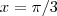 x= \pi/3