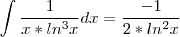 \int \frac{1}{x*ln^3x}dx=\frac{-1}{2*ln^2x}