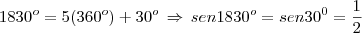 1830^o=5(360^o) + 30^o\,\Rightarrow\,sen 1830^o=sen30^0=\frac{1}{2} 1830^o=5(360^o) + 30^o\,\Rightarrow\,sen 1830^o=sen30^0=\frac{1}{2}