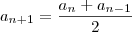 a_{n+1}=\frac{a_{n}+a_{n-1}}{2}