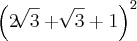 {\left(2\sqrt[]{3}+ \sqrt[]{3} + 1 \right)}^{2}