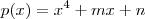 p(x)=x^4+mx+n p(x)=x^4+mx+n