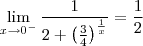 \lim_{x\to 0^-}\frac{1}{2+\left(\frac{3}{4}}\right)^{\frac{1}{x}}}=\frac{1}{2}