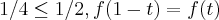 1/4\leqt\leq1/2, f(1-t)=f(t)