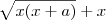 \sqrt{x(x+a)}+x