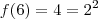 f(6) = 4 = 2^2 f(6) = 4 = 2^2