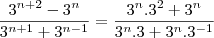 \frac{3^{n+2}-3^n}{3^{n+1}+3^{n-1}}=\frac{3^n.3^2+3^n}{3^n.3+3^n.3^{-1}}