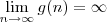 \lim_{n \to \infty} g(n) = \infty \lim_{n \to \infty} g(n) = \infty