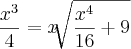\frac{{x}^{3}}{4}=x\sqrt[]{\frac{{x}^{4}}{16}+9}