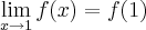 \lim_{x\rightarrow{1}}f(x)=f(1) \lim_{x\rightarrow{1}}f(x)=f(1)