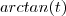 arctan(t) arctan(t)