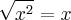 \sqrt[]{x^2}=x