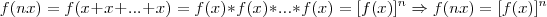 f(nx)=f(x + x + ... + x)=f(x)*f(x)*...*f(x)=[f(x)]^n \Rightarrow f(nx)=[f(x)]^n