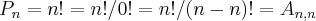 {P}_{n}=n!=n!/0!=n!/(n-n)!={A}_{n,n}