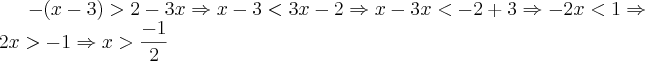 -(x-3)>2-3x \Rightarrow x-3<3x-2 \Rightarrow x-3x<-2+3 \Rightarrow -2x<1 \Rightarrow 2x>-1 \Rightarrow x>\frac{-1}{2}