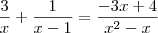 \frac{3}{x} + \frac{1}{x-1} = \frac{-3x+4}{x^2-x} \frac{3}{x} + \frac{1}{x-1} = \frac{-3x+4}{x^2-x}