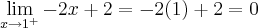 \lim_{x{\rightarrow}1^+}-2x+2 = -2(1)+2= 0 \lim_{x{\rightarrow}1^+}-2x+2 = -2(1)+2= 0