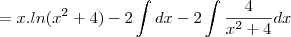 =x.ln(x^2+4)-2\int dx-2\int\frac{4}{x^2+4}dx