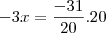 - 3x = \frac{-31}{20} . 20