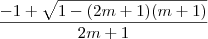\frac{-1 +\sqrt{1 -(2m+1)(m+1)}}{2m+1} \frac{-1 +\sqrt{1 -(2m+1)(m+1)}}{2m+1}