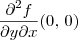 \frac{\partial^2 f}{\partial y \partial x} (0,\,0) \frac{\partial^2 f}{\partial y \partial x} (0,\,0)