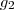 g_2 g_2