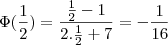 \Phi(\frac{1}{2})=\frac{\frac{1}{2}-1}{2.\frac{1}{2}+7}=-\frac{1}{16}