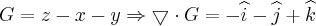 G = z - x - y \Rightarrow \bigtriangledown \cdot G = -\widehat{i}-\widehat{j}+\widehat{k} G = z - x - y \Rightarrow \bigtriangledown \cdot G = -\widehat{i}-\widehat{j}+\widehat{k}