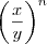 {\left(\frac{x}{y} \right)}^{n} {\left(\frac{x}{y} \right)}^{n}