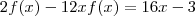 2f(x) - 12xf(x) = 16x - 3 2f(x) - 12xf(x) = 16x - 3