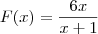 F(x)=\frac{6x}{x+1}