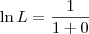 \ln L = \frac{1}{1+0}
