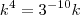 k^4=3^{-10}k