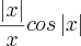 \frac{\left|x \right|}{x}cos\left|x \right| \frac{\left|x \right|}{x}cos\left|x \right|