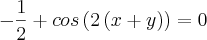 -\frac{1}{2} + cos\left(2\left(x+y \right) \right) = 0