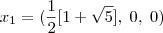 x_1=(\frac {1}{2}[1+\sqrt {5}],\;0,\;0)