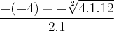 \frac{-(-4)+-\sqrt[2]{4.1.12}}{2.1}