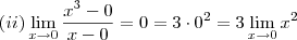 (ii) \lim_{x\to 0} \dfrac{x^3 - 0}{x-0}} = 0 = 3 \cdot 0^2 = 3 \lim_{x\to 0} x^2 (ii) \lim_{x\to 0} \dfrac{x^3 - 0}{x-0}} = 0 = 3 \cdot 0^2 = 3 \lim_{x\to 0} x^2