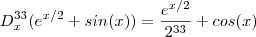 D^{33}_x( e^{x/2} + sin(x) ) = \frac{ e^{x/2}}{2^{33}} + cos(x) D^{33}_x( e^{x/2} + sin(x) ) = \frac{ e^{x/2}}{2^{33}} + cos(x)