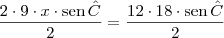 \frac{2\cdot 9\cdot x \cdot \textrm{sen}\,\hat{C}}{2} = \frac{12\cdot 18 \cdot \textrm{sen}\,\hat{C}}{2}