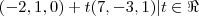 (-2,1,0)+t(7,-3,1)| t \in\Re (-2,1,0)+t(7,-3,1)| t \in\Re