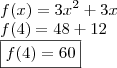 \\ f(x) = 3x^2 + 3x \\ f(4) = 48 + 12 \\ \boxed{f(4) = 60} \\ f(x) = 3x^2 + 3x \\ f(4) = 48 + 12 \\ \boxed{f(4) = 60}