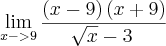 \lim_{x->9}\frac{\left(x-9 \right)\left(x+9 \right)}{\sqrt[]{x}-3}