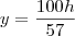 y=\frac{100h}{57}